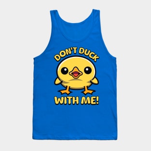 Don't Duck With Me! Tank Top